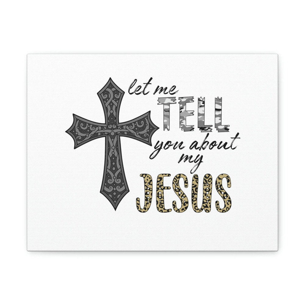 Scripture Walls Let Me Tell You About My Jesus Hebrews 4:15 Christian Wall Art